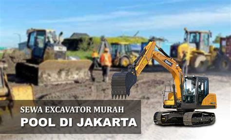 rental mini excavator jakarta|sewa excavator terbaik.